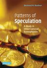 Patterns of Speculation: A Study in Observational Econophysics By Bertrand M. Roehner Cover Image