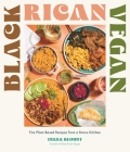 Black Rican Vegan: Fire Plant-Based Recipes from a Bronx Kitchen By Lyana Blount Cover Image