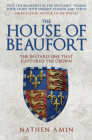 The House of Beaufort: The Bastard Line that Captured the Crown By Nathen Amin Cover Image