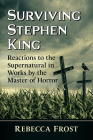 Surviving Stephen King: Reactions to the Supernatural in Works by the Master of Horror By Rebecca Frost Cover Image