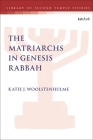 The Matriarchs in Genesis Rabbah (Library of Second Temple Studies #96) By Katie J. Woolstenhulme, Lester L. Grabbe (Editor) Cover Image