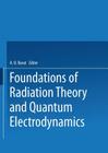 Foundations of Radiation Theory and Quantum Electrodynamics By Asim Barut (Editor) Cover Image