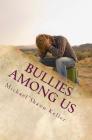 Bullies Among Us: A Simple Guide to Stop Bullying at School and at Work Cover Image
