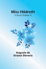 Miss Hildreth: A Novel (Volume 2) By Augusta de Stevens Cover Image