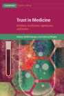Trust in Medicine: Its Nature, Justification, Significance, and Decline (Cambridge Bioethics and Law) Cover Image