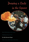 Drawing a Circle in the Square: Street Performing in New York's Washington Square Park By Sally Harrison-Pepper, Richard Schechner (Foreword by) Cover Image