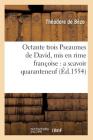 Octante Trois Pseaumes de David, MIS En Rime Françoise: A Scavoir Quaranteneuf (Éd.1554) (Religion) Cover Image