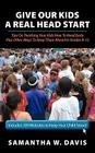 Give Our Kids A Real Head Start: Tips On Teaching Your Kids How To Read Early Plus Other Ways To Keep Them Ahead In Grades K-12 By Samantha W. Davis Cover Image