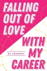 Falling Out of Love With My Career By Kc Shomler Cover Image