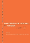 Theories of Social Order: A Reader By Michael Hechter (Editor), Christine Horne (Editor) Cover Image