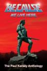 Because We Live Here: The Paul Kersey Anthology Cover Image