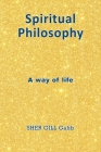 Spiritual Philosophy: A Way of Life By Sher Gill Galib Cover Image
