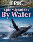 Epic Migrations by Water By Heather C. Hudak Cover Image