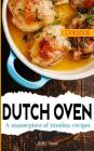 Dutch Oven Cookbook: A masterpiece of timeless recipes By Billy West Cover Image