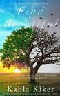 Find the Beautiful: Inspired by a true story. By Kahla Kiker Cover Image