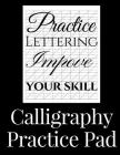 Calligraphy Practice Pad: Large Calligraphy Paper, 150 sheet pad, perfect calligraphy practice paper and workbook for lettering artists and begi Cover Image