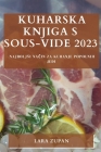 Kuharska knjiga s Sous-Vide 2023: Najboljsi način za kuhanje popolnih jedi By Lara Zupan Cover Image