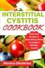 Interstitial Cystitis Cookbook: Delicious Recipes & Nourishing Dishes to Support Bladder Health By Monica Dimitrios Cover Image