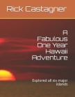 A Fabulous One Year Hawaii Adventure: Explored all six major islands (Road Trip #6) By Richard Castagner Cover Image