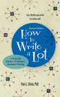 How to Write a Lot: A Practical Guide to Productive Academic Writing (APA Lifetools) By Paul J. Silvia Cover Image