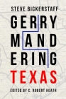 Gerrymandering Texas By Steve Bickerstaff, C. Robert Heath (Editor) Cover Image