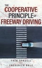 The Cooperative Principle of Freeway Driving By Fred Spruell Aka Frederick Rule Cover Image