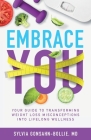 Embrace You: Your Guide to Transforming Weight Loss Misconceptions into Lifelong Wellness Cover Image