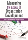 Measuring the Success of Organization Development: A Step-By-Step Guide for Measuring Impact and Calculating Roi By Patricia Pulliam Phillips, Jack J. Phillips, Lizette Zuniga Cover Image