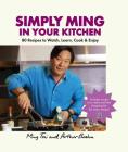 Simply Ming in Your Kitchen: 80 Recipes to Watch, Learn, Cook & Enjoy By Arthur Boehm, Ming Tsai Cover Image