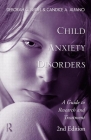 Child Anxiety Disorders: A Guide to Research and Treatment, 2nd Edition By Deborah C. Beidel, Candice A. Alfano Cover Image