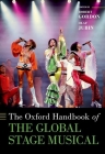 The Oxford Handbook of the Global Stage Musical (Oxford Handbooks) Cover Image