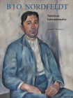 B. J. O. Nordfeldt: American Internationalist By Gabriel Weisberg (Editor) Cover Image