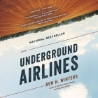 Underground Airlines By Ben H. Winters, William Demerrit (Read by) Cover Image