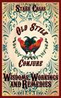 Old Style Conjure Wisdoms, Workings and Remedies By Starr Casas Cover Image