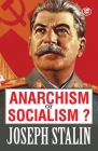 Anarchism or Socialism?: A Navy SEAL's Guide to Crushing Your Enemy, Fighting for Your Life, and Embracing Your Inner Badass By Joseph Stalin Cover Image