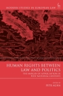 Human Rights Between Law and Politics: The Margin of Appreciation in Post-National Contexts (Modern Studies in European Law) By Petr Agha (Editor) Cover Image