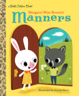 Margaret Wise Brown's Manners (Little Golden Book) By Margaret Wise Brown, Nicola Slater (Illustrator) Cover Image