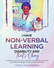 I Have Non-Verbal Learning Disability and That's Okay By Kacy Chambers, Carolyn Johnson (Editor) Cover Image