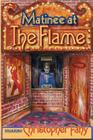 Matinee At The Flame Cover Image