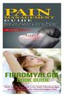Fibromyalgia: Pain Management: Nutritional Healing For Pain Relief From Back Pain, Chronic Pain, Nerve Pain to Pain Free for Life Cover Image