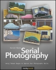 Serial Photography: Using Themed Images to Improve Your Photographic Skills By Harald Mante Cover Image