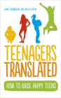 Teenagers Translated: How to Raise Happy Teens By Janey Downshire, Naella Grew (Illustrator) Cover Image