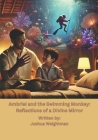 Ambriel and the Swimming Monkey: Reflections of a Divine Mirror By Joshua Weightman Cover Image