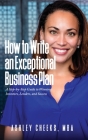 How to Write an Exceptional Business Plan: A Step-by-Step Guide to Winning Investors, Lenders, and Success By Ashley Cheeks Cover Image
