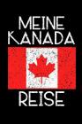 Meine Kanada Reise: Reisetagebuch Kanada - zum Eintragen der Erlebnisse -120 Seiten, Punkteraster - Geschenkidee für Kanada Fans - Format By Kanada Notizblocke Cover Image