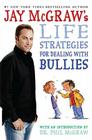 Jay McGraw's Life Strategies for Dealing with Bullies By Jay McGraw, Steve Björkman (Illustrator), Dr. Phil McGraw (Introduction by) Cover Image