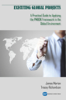 Executing Global Projects: A Practical Guide to Applying the PMBOK Framework in the Global Environment Cover Image
