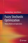 Fuzzy Stochastic Optimization: Theory, Models and Applications Cover Image
