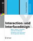 Interaction- Und Interfacedesign: Web-, Game-, Produkt- Und Servicedesign Usability Und Interface ALS Corporate Identity (X.Media.Press) Cover Image