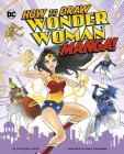 How to Draw Wonder Woman Manga! By Giulia Campobello (Illustrator), Christopher Harbo Cover Image